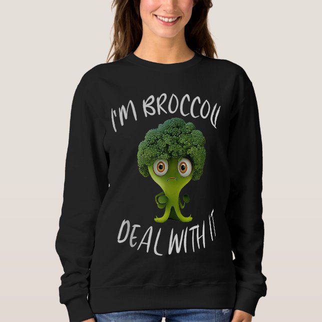 Sweatshirt I'm Broccoli Deal With It For Broccoli (Devant)