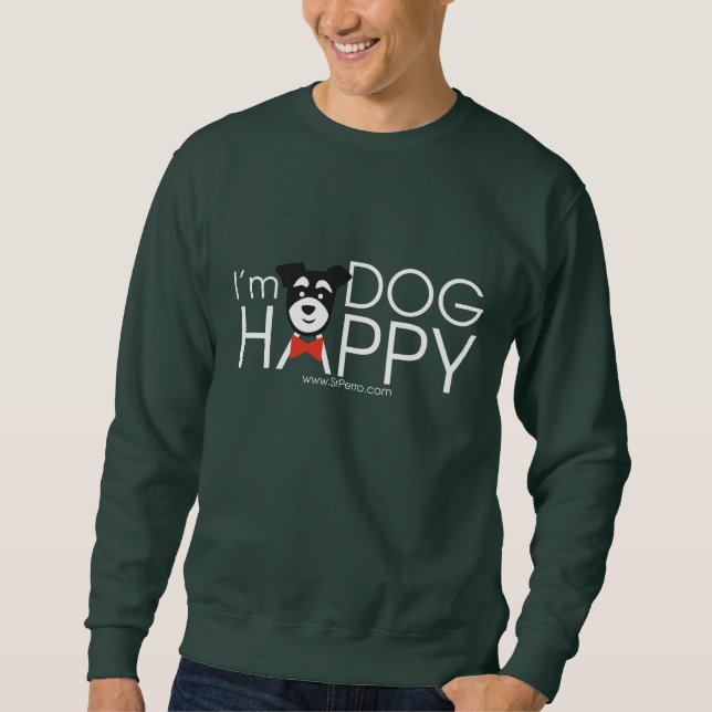 Sweatshirt I'm Dog Happy (Devant)