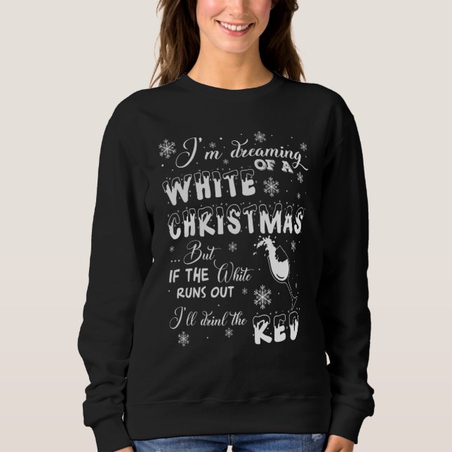 Sweatshirt I'm Dreaming of a WHITE Christmas but If the-Wine (Devant)