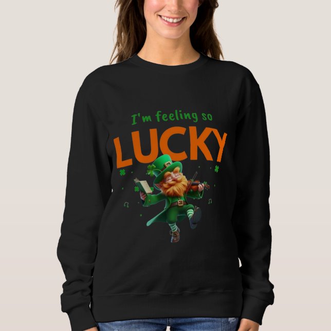 Sweatshirt I'm Feeling So Lucky Dancing Leprechaun Shamrock (Devant)