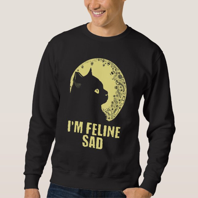 Sweatshirt I'm Feline Sad Cat   Dad Jokes Kitten Punchline Ca (Devant)