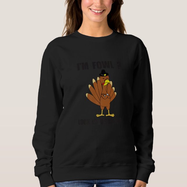 Sweatshirt I'm Fowl Look Who's Talking   Turkey (Devant)