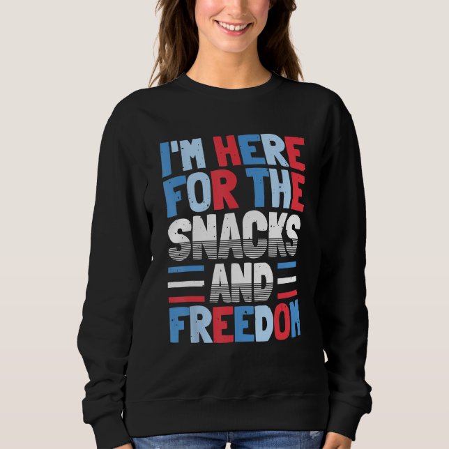 Sweatshirt I'm Here For The Snacks And Freedom 4th of July (Devant)