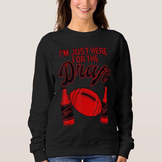 Sweatshirt I'm Just Here For The Draft  Football Fantasy Foot (Devant)