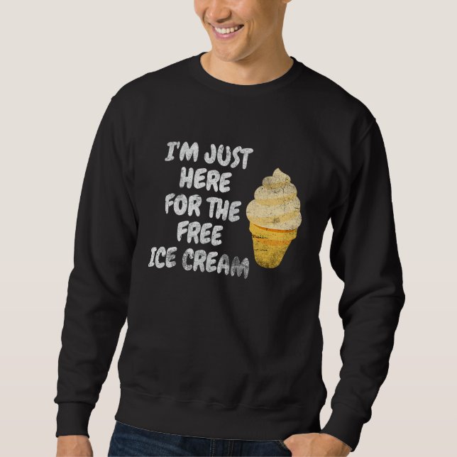 Sweatshirt I'm Just Here For The Free Ice Cream Family Ice Cr (Devant)