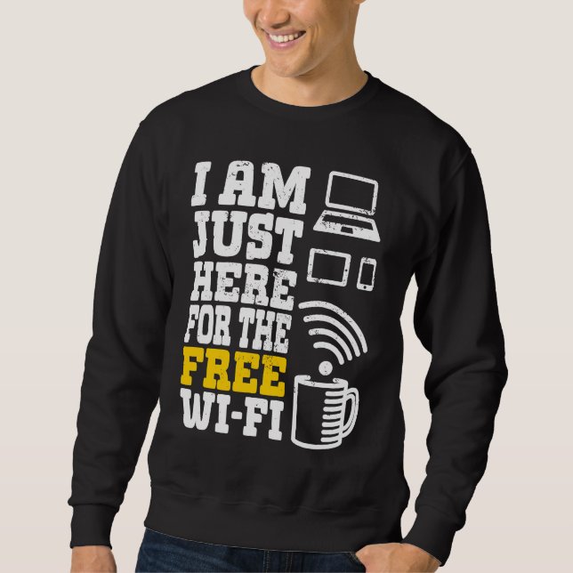 Sweatshirt I'm Just Here For The Free Wi fi Wifi  1 (Devant)