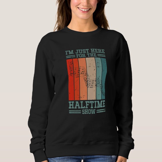 Sweatshirt I'm Just Here For The Halftime Show (Devant)