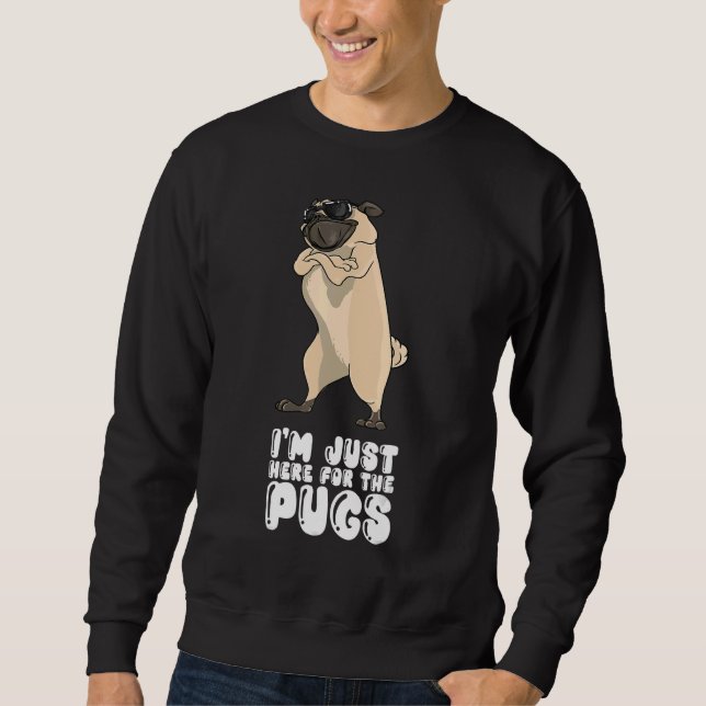 Sweatshirt I'm Just Here For The Pugs (Devant)