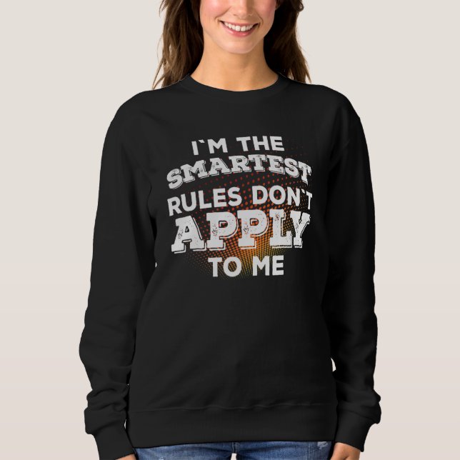 Sweatshirt Im Le Plus Intelligent - Les Règles Ne S'Appliquen (Devant)