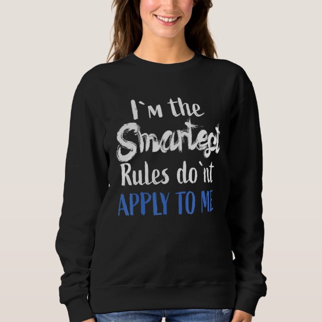 Sweatshirt IM Le plus intelligent - Les règles ne s'appliquen (Devant)