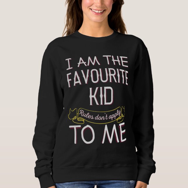 Sweatshirt IM L'Enfant Préféré - Les Règles Ne S'Appliquent P (Devant)