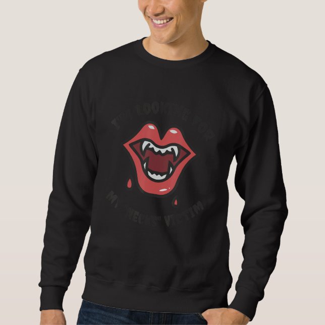 Sweatshirt I'm Looking For My Necks Victim Apparel Halloween (Devant)