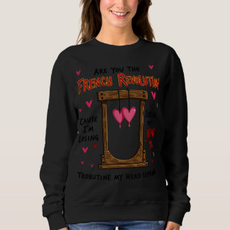 Sweatshirt I'm Losing My Head Over You French Revolution Vale