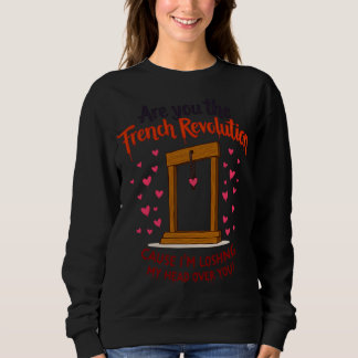 Sweatshirt I'm Losing My Head Over You French Revolution Vale