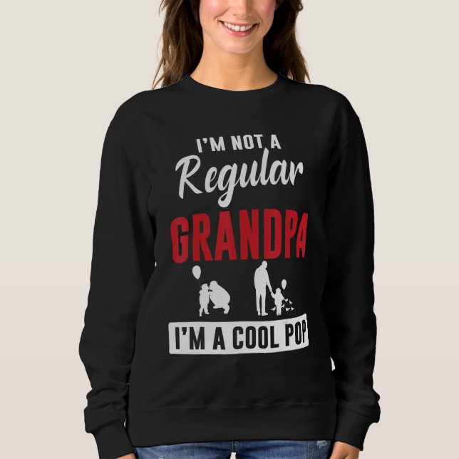 Sweatshirt I'm Not A Regular Grandpa I'm A Cool Pop Happy Son (Devant)