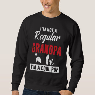 Sweatshirt I'm Not A Regular Grandpa I'm A Cool Pop Happy Son