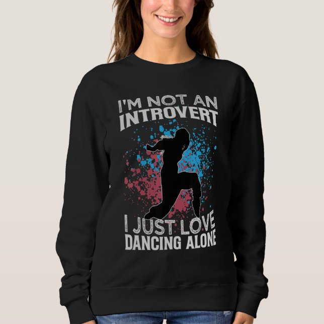 Sweatshirt I'm Not An Introvert I Just Love Dancing Alone   D (Devant)