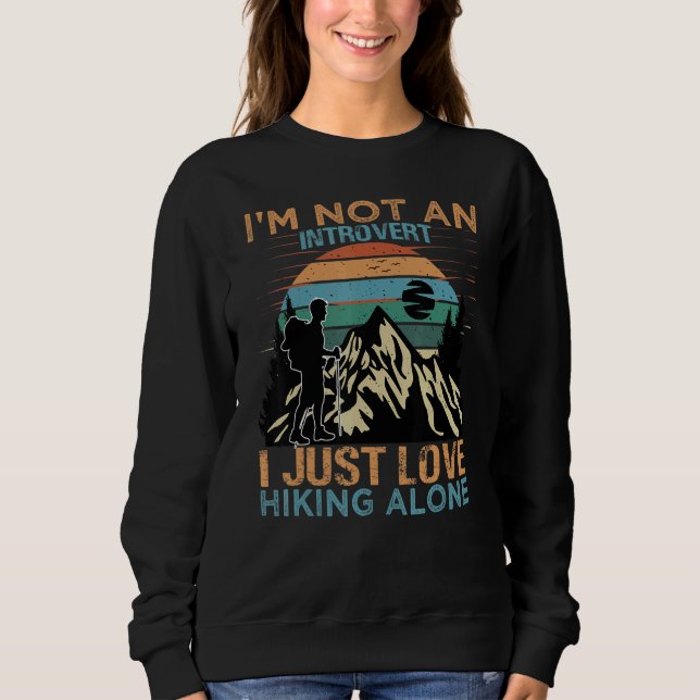 Sweatshirt I'm Not An Introvert I Just Love Hiking Alone   Na (Devant)