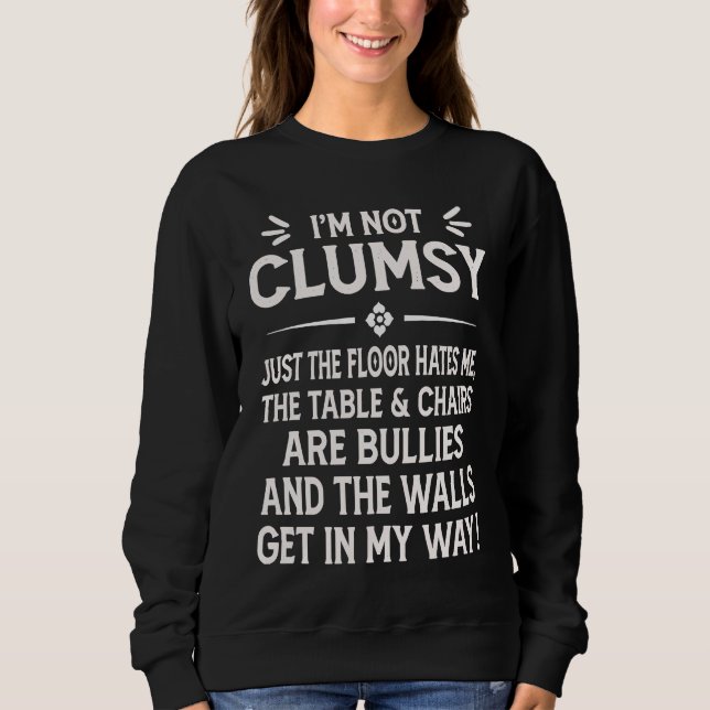 Sweatshirt I'm Not Clumsy Funny Saying Sarcastic Men Women Bo (Devant)