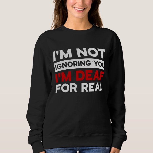 Sweatshirt I'm not ignoring you I'm Deaf Awareness Audiology  (Devant)