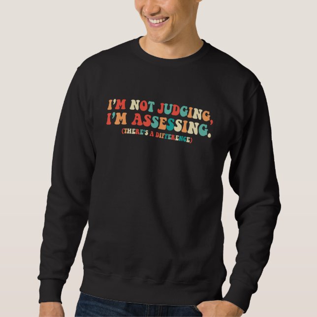 Sweatshirt I'm Not Judging, I'm Assessing. A Funny Social Wor (Devant)