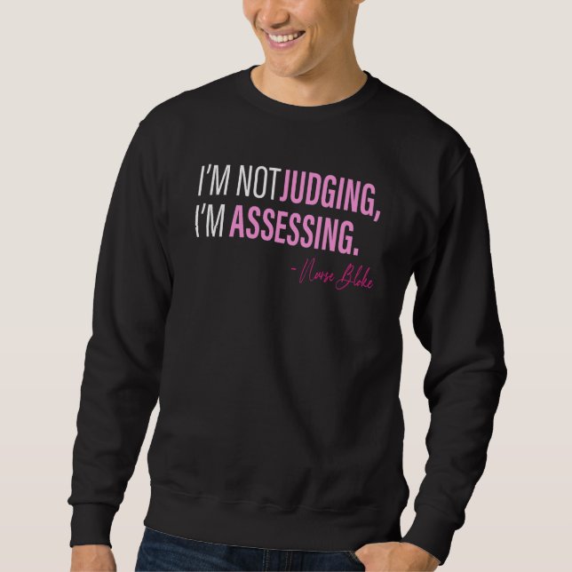 Sweatshirt I'm Not Judging I'm Assessing Funny_29 (Devant)