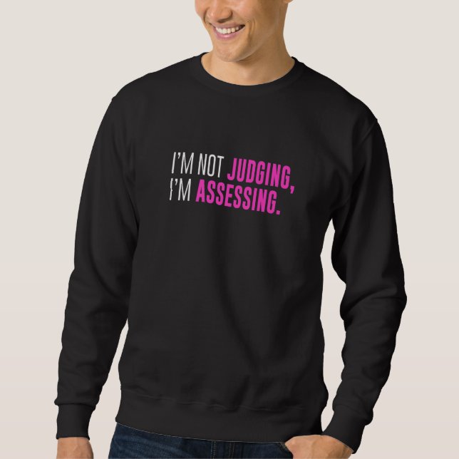 Sweatshirt I'm Not Judging I'm Assessing Funny Sarcasm Premiu (Devant)