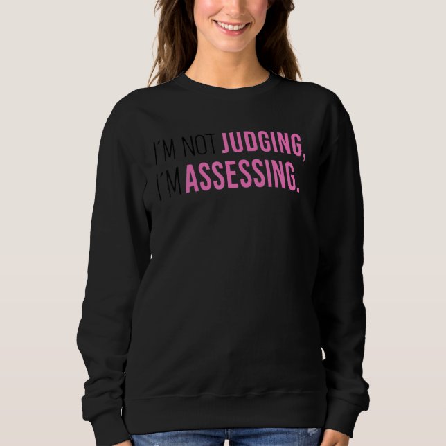 Sweatshirt I'm Not Judging I'm Assessing Funny Saying Men Wom (Devant)