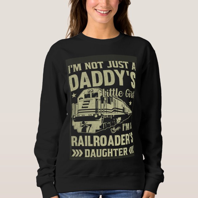 Sweatshirt I'm Not Just A Daddy's Little Girl I'm A Railroade (Devant)