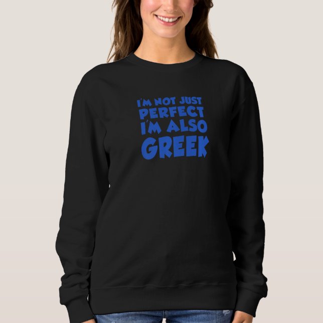 Sweatshirt I'm Not Just Perfect I'm Also Greek (Devant)