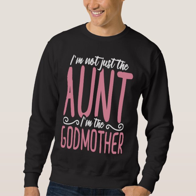 Sweatshirt I'm not just the aunt I'm the godmother (Devant)