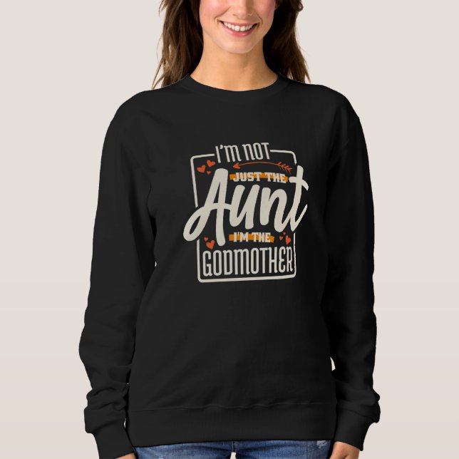 Sweatshirt I'm Not Just The Aunt I'm The Godmother Aunt Godmo (Devant)