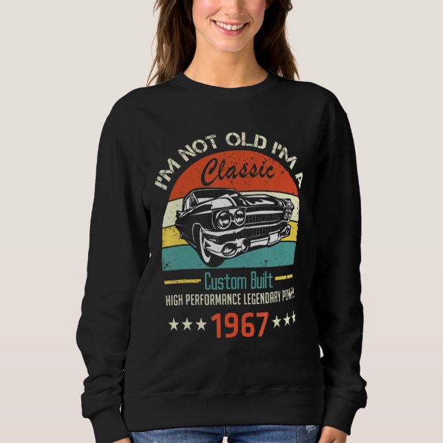 Sweatshirt I'm Not Old I'm Classic légendaire power 1967 (Devant)