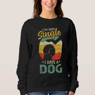 Sweatshirt I'm Not Single I Have A Dog  Dog Mom Dad Pet