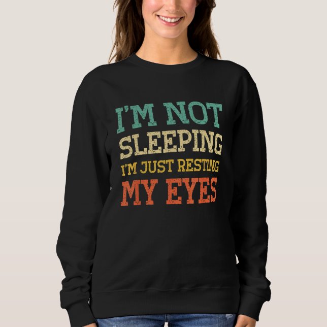 Sweatshirt I'm Not Sleeping I'm Resting My Eyes Dad Grandpa V (Devant)