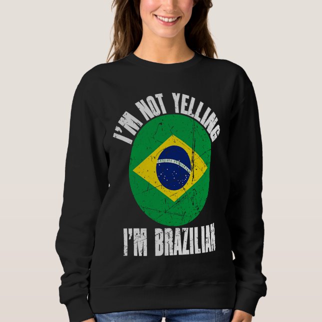 Sweatshirt I'm Not Yelling I'm Brazilian Retro Distressed Bra (Devant)