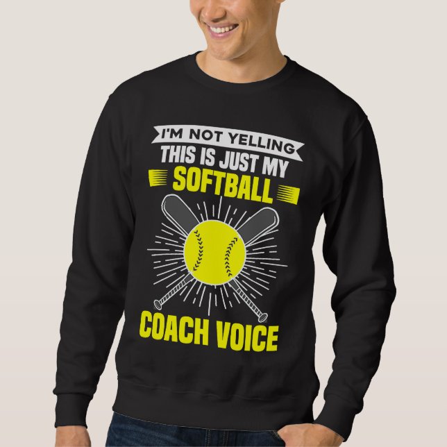 Sweatshirt I'm Not Yelling This Is Just My Softball Coach Voi (Devant)