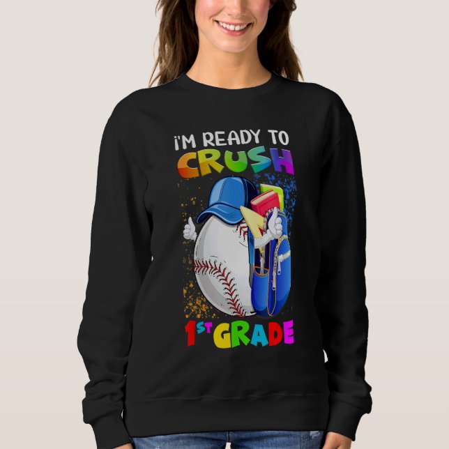 Sweatshirt I'm Ready To Crush 1st Grade Baseball  Back To Sch (Devant)