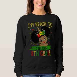 Sweatshirt I'm Ready To Crush 8th Grade Black Girls Back To S