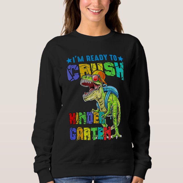 Sweatshirt I'm Ready To Crush Kindergarten Dinosaur Back To S (Devant)