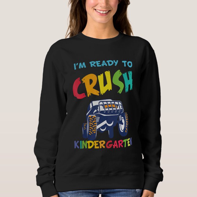 Sweatshirt I'm Ready To Crush Kindergarten Monster Truck Back (Devant)