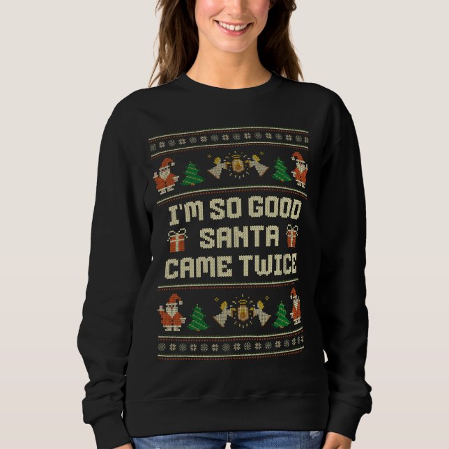 Sweatshirt I'm So Good Santa Came Twice Christmas Couple (Devant)