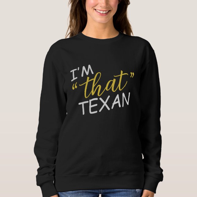 Sweatshirt I'm That Texan (Devant)