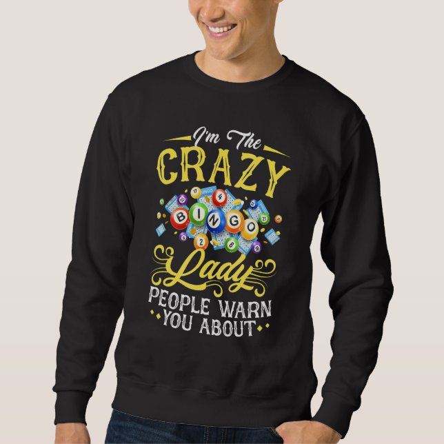 Sweatshirt I'm The Crazy Bingo Lady People Warn You About (Devant)