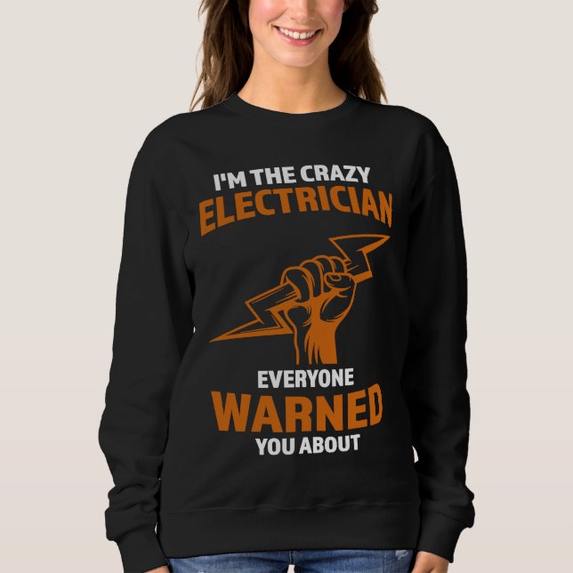 Sweatshirt I'm the crazy Electrician Electrician (Devant)