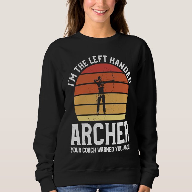 Sweatshirt I'm The Left Handed Archer Your Coach Warned You A (Devant)