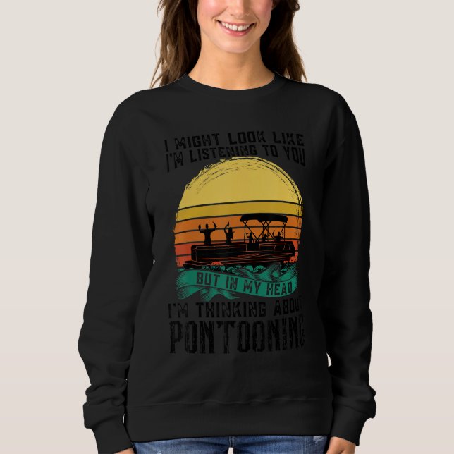 Sweatshirt I'm thinking about Pontooning Pontoon Boat Captain (Devant)