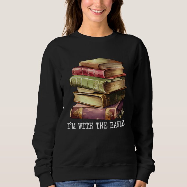 Sweatshirt Im with The Banned Books I Read Banned Books   4 (Devant)