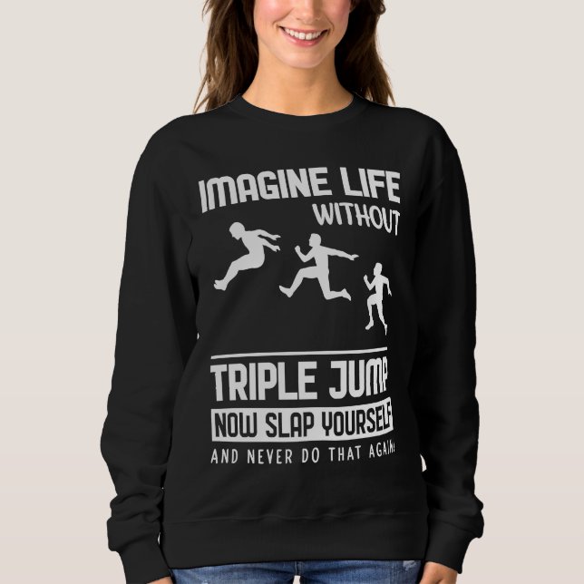 Sweatshirt Imagine Life without Triple Jump (Devant)