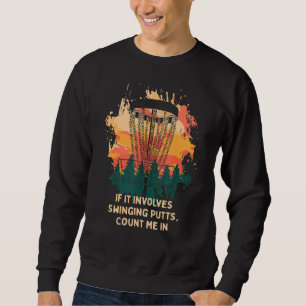 Sweatshirt Implique Putts Swing Disc Golf Pun Golfer Plaisant